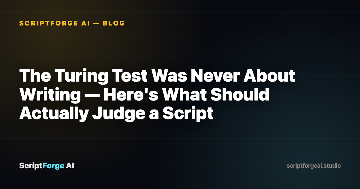 The Turing Test Was Never About Writing — Here's What Should Actually Judge a Script